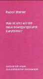 Was ist und will die neue Bewegungskunst Eurythmie?