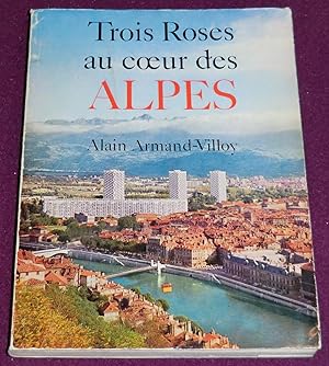 Seller image for TROIS ROSES AU COEUR DES ALPES Promenades en Dauphin for sale by LE BOUQUINISTE