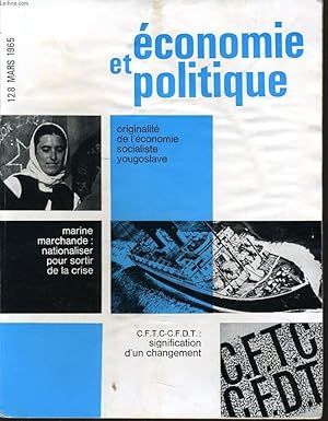 Seller image for ECONOMIE ET POLITIQUE (revue marxiste d'conomie) n 128 : Originalit de l'conomie socialiste yougoslave - Marine marchande : nationaliser pour sortir de la crise - C.F.T.C.-C.F.D.T. signification d'un changement for sale by Le-Livre