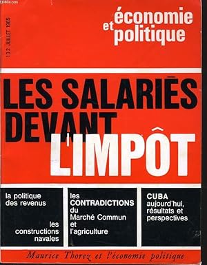 Seller image for ECONOMIE ET POLITIQUE (revue marxiste d'conomie) n 132 : Les salaires devant l'impt - La politique des revenus - Les contradictions - Cuba for sale by Le-Livre