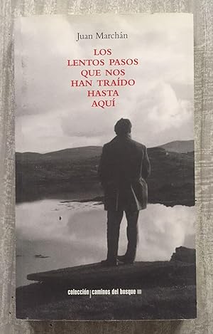 LOS LENTOS PASOS QUE NOS HAN TRAÍDO HASTA AQUÍ. (Dedicado y firmado por el autor)