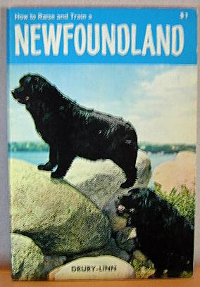 Bild des Verkufers fr HOW TO RAISE AND TRAIN A NEWFOUNDLAND zum Verkauf von B A Downie Dog Books