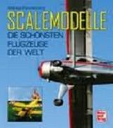 Bild des Verk�ufers f�r Scalemodelle: Die sch�nsten Flugzeuge der Welt zum Verkauf von primatexxt Buchversand