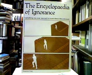 Immagine del venditore per The Encyclopaedia of Ignorance. Everything you ever wanted to know about the unknown. venduto da Antiquariat Michael Solder