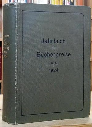 Image du vendeur pour Jahrbuch der Bucherpreise: Ergebnisse der Versteigerungen in Deutschland, Deutsch-Oesterreich, Holland, Skandinavien und der Schweiz - XIX. Jahrgang 1924 mis en vente par Stephen Peterson, Bookseller