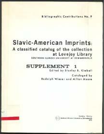 Image du vendeur pour SLAVIC-AMERICAN IMPRINTS: A Classified Catalog of the Collection at Lovejoy Library mis en vente par Inga's Original Choices