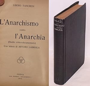 L'anarchismo contro l'anarchia: (Studio critico-documentario) [by] Libero Tancredi [pseud.] Con l...