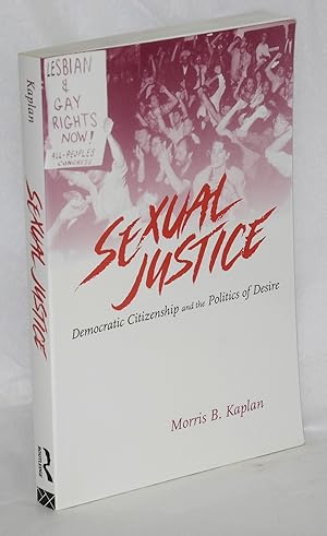 Imagen del vendedor de Sexual justice; democratic citizenship and the politics of desire a la venta por Bolerium Books Inc.