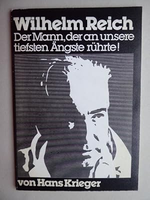 Wilhelm Reich. Der Mann, der an unsere tiefsten Ängste rührte !