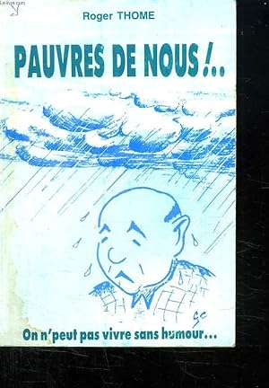 Image du vendeur pour PAUVRE DE NOUS ! . ON N' PEUT PAS VIVRE SANS HUMOUR. mis en vente par Le-Livre