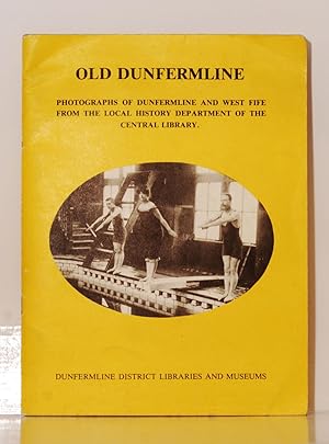 Old Dunfermline, Photographs of Dunfermline and West Fife from the Local History Department of th...