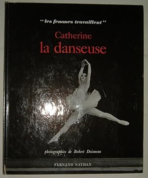 Catherine la danseuse. Photographies de Robert Doisneau. Texte de Michèle Manceaux.