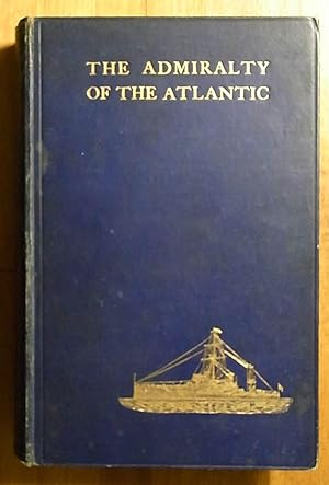 Immagine del venditore per The Admiralty of the Atlantic An Equiry Into the Development of German Sea Power Past, Present, and Prospective venduto da Books at yeomanthefirst