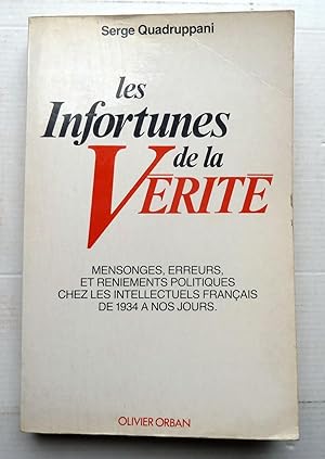 INFORTUNES DE LA VERITE : Mensonge, erreurs et reniements politiques chez les intellectuels franç...