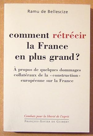 Image du vendeur pour Comment Retrecir La France En Plus Grand ? mis en vente par Domifasol