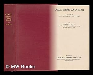 Seller image for Coal, Iron and War - a Study in Industrialism Past and Future for sale by MW Books Ltd.
