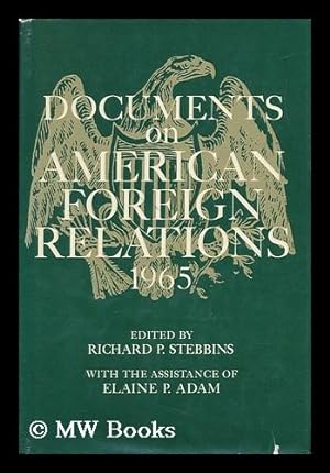 Seller image for Documents on American Foreign Relations. 1965 / Edited by Richard P. Stebbins with the Assistance of Elaine P. Adam for sale by MW Books Ltd.