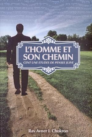 L'homme et son Chemin: 101 études de pensée juive.