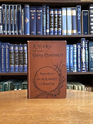 A Hero of the Dark Continent; Memoir of Rev. Wm. Affleck Scott