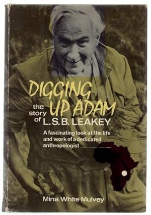 Image du vendeur pour Digging Up Adam: The Story of L.S.B. Leakey mis en vente par Truman Price & Suzanne Price / oldchildrensbooks