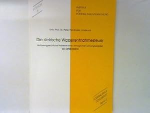 Seller image for Die steirische Wasserentnahmesteuer : Verfassungsrechtliche Probleme einer kologischen Lenkungsabgabe auf Landesebene. Fderalismus Dokumente Band 5, for sale by books4less (Versandantiquariat Petra Gros GmbH & Co. KG)