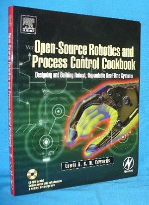 Open-Source Robotics and Process Control Cookbook: Designing and Building Robust, Dependable Real...