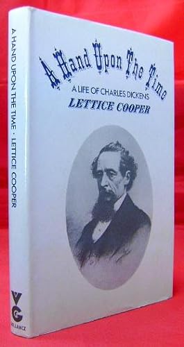A Hand Upon The Time: A Life of Charles Dickens