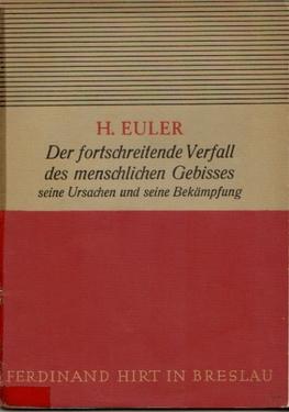 Der fortschreitende Verfall des menschlichen Gebisses (Seine Ursachen und seine Bekämpfung)