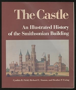 Bild des Verkufers fr The Castle: An Illustrated History of the Smithsonian Building zum Verkauf von Between the Covers-Rare Books, Inc. ABAA