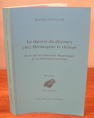 LA THÉORIE DU DISCOURS CHEZ HERMOGÈNE LE RHÉTEUR ; essai sur les structures linguistiques de la r...