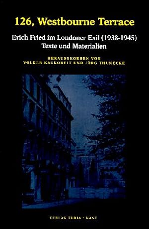 126, Westbourne Terrace. Erich Fried im Londoner Exil (1938-1945). Texte und Materialien.