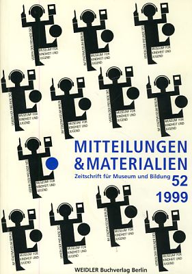 Mitteilungen & Materialien. 52 / 1999. Museum für Kindheit und Jugend.