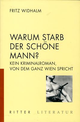 Bild des Verkufers fr Warum starb der schne Mann? Kein Kriminalroman, von dem ganz Wien spricht. Ritter Literatur. zum Verkauf von Fundus-Online GbR Borkert Schwarz Zerfa