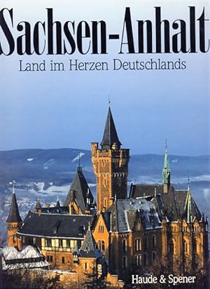 Sachsen-Anhalt. Land im Herzen Deutschlands. In Zusammenarbeit mit dem Presse- und Informationsam...