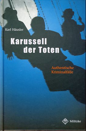 Image du vendeur pour Karussell der Toten. Authentische Kriminalflle. mis en vente par Fundus-Online GbR Borkert Schwarz Zerfa