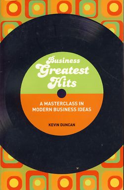 Business Greatest Hits. A Masterclass in Modern Business Ideas.