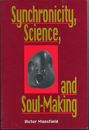 Synchronicity, Science and Soul-Making: Understanding Jungian Synchronicity through Physics, Budd...