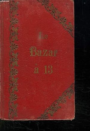 Bild des Verkufers fr LE BAZAR A 13. zum Verkauf von Le-Livre