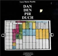 Dan Den Pir Duch (Dante, Diderot, Piranesi, Duchamp in quattro fondamentali autoproiezioni)