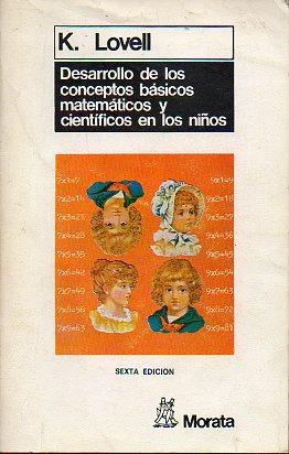 Imagen del vendedor de DESARROLLO DE LOS CONCEPTOS BSICOS MATEMTICOS Y CIENTFICOS EN LOS NIOS. Prlogo de Brber Hinhelder. 6 ed. Trad. Orencio Snchez Manzano. a la venta por angeles sancha libros