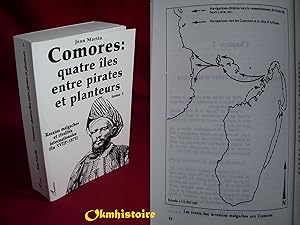 COMORES , QUATRE ÎLES ENTRE PIRATES ET PLANTEURS . Tome 1 : Razzias malgaches et rivalités intern...