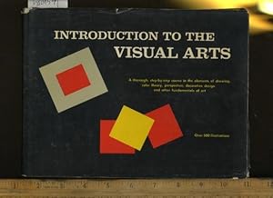 Image du vendeur pour Introduction to the Visual Arts : a Thorough Setp By Step Course in the Elements of Drawing Color Theory Perspective Decorative Design and Other Fundamentals of Art [pictorial guide] mis en vente par GREAT PACIFIC BOOKS