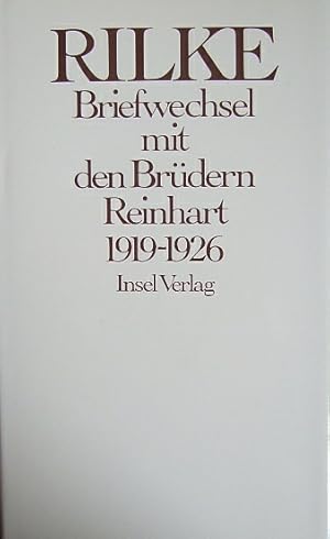 Briefwechsel mit den Brüdern Reinhart : 1919 - 1926. Rainer Maria Rilke. Hrsg. von Rätus Luck. Un...