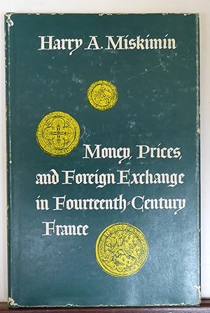 Imagen del vendedor de MONEY, PRICES, AND FOREIGN EXCHANGE IN FOURTEENTH-CENTURY FRANCE a la venta por RON RAMSWICK BOOKS, IOBA