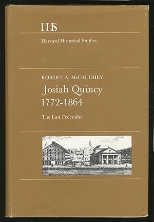 Image du vendeur pour Josiah Quincy 1772 - 1864: The Last Federalist mis en vente par Between the Covers-Rare Books, Inc. ABAA