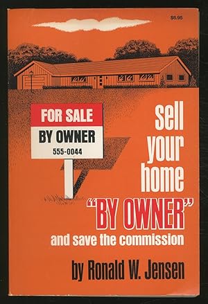 Immagine del venditore per Sell Your Home "By Owner" and Save the Commission venduto da Between the Covers-Rare Books, Inc. ABAA