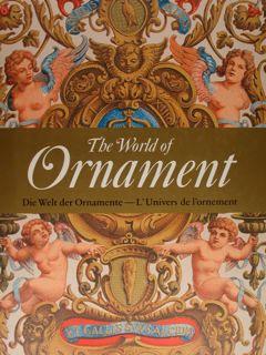 Imagen del vendedor de The World of ORNAMENT. Die Welt der Ornamente - L'Univers de l'ornement. a la venta por EDITORIALE UMBRA SAS
