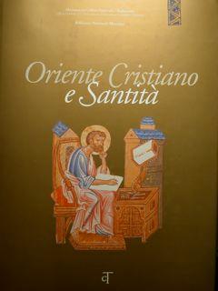 Biblioteca Nazionale Marciana. ORIENTE CRISTIANO E SANTITA'. Figure e storie di santi tra Bisanzi...
