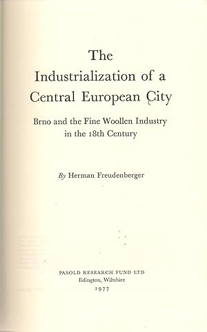 Seller image for The Industrialization of a Central European City : Brno and the Fine Woollen Industry in the 18th Century for sale by Michael Moons Bookshop, PBFA