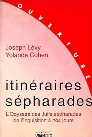 Bild des Verkufers fr ITINERAIRES SEPHARADES : L ODYSSEE DES JUIFS SEPHARADES DE L INQUISITION A NOS JOURS zum Verkauf von Le-Livre